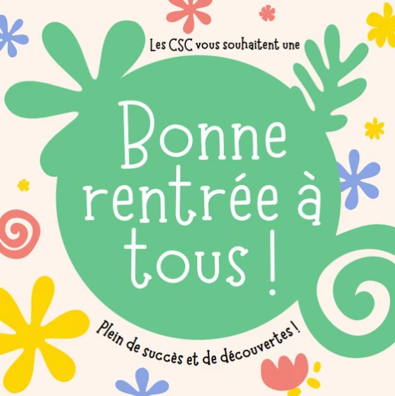 Vos CSC vous souhaitent une trés bonne rentrée à tous !